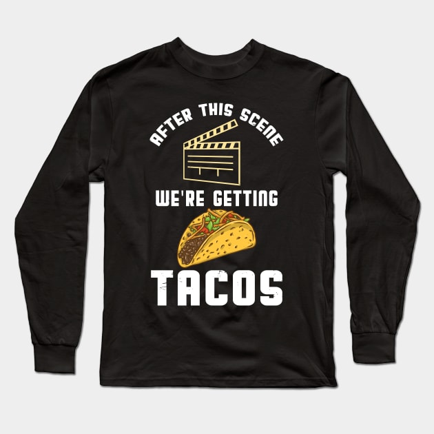 After This Scene We're Getting Tacos Long Sleeve T-Shirt by maxdax